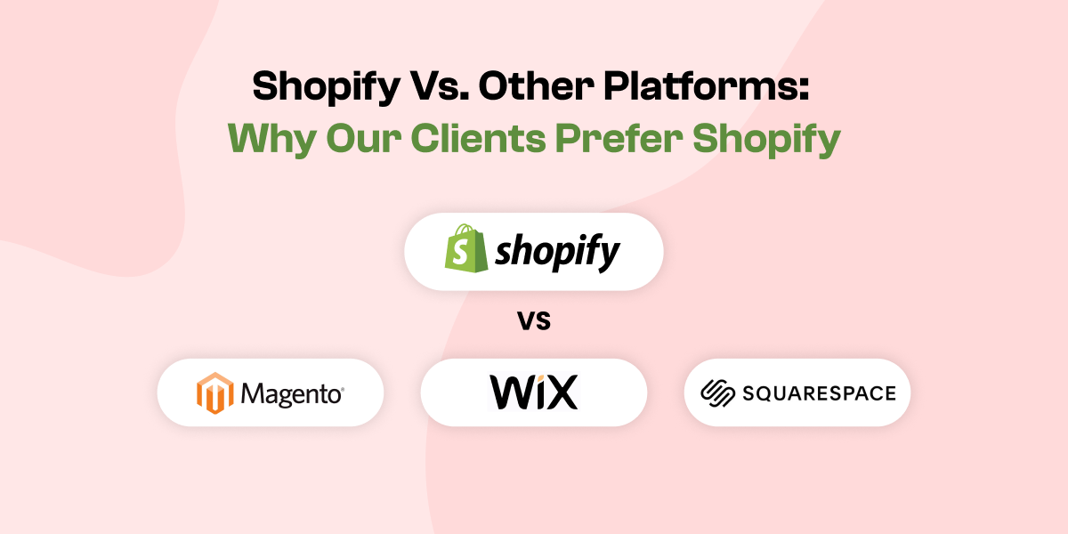 Shopify vs. Other Platforms_ Why Our Clients Prefer Shopify