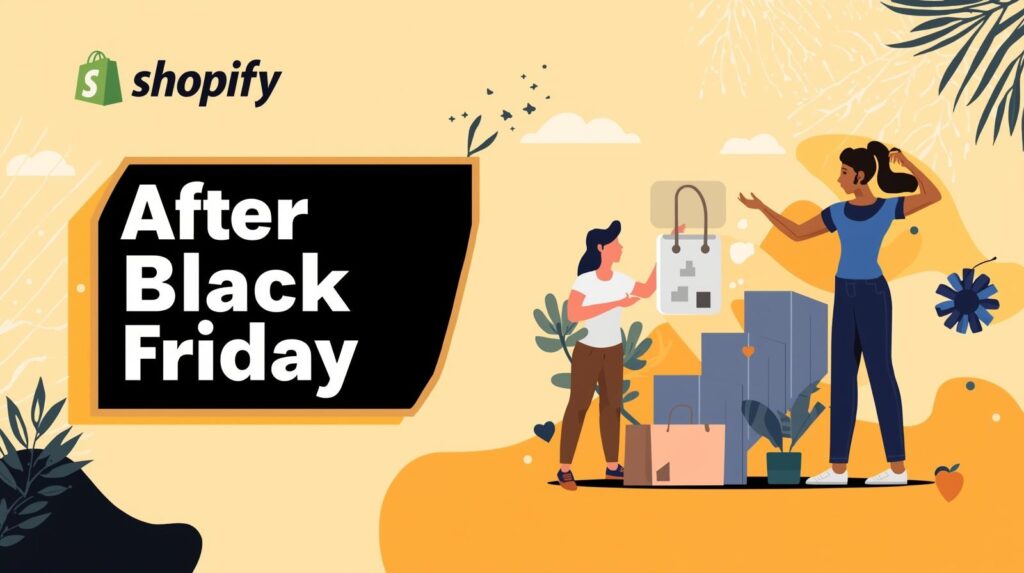 A colorful, flat-style illustration of two women interacting with a shopping and business-themed scene. On the left, a large black rectangle has the text "After Black Friday". The woman on the right is pointing toward a series of boxes and a calendar, representing a customer retention strategy. Another woman on the left is holding a package. The Shopify logo is in the top-left corner, and the overall design is a banner image for an article about post-Black Friday sales.